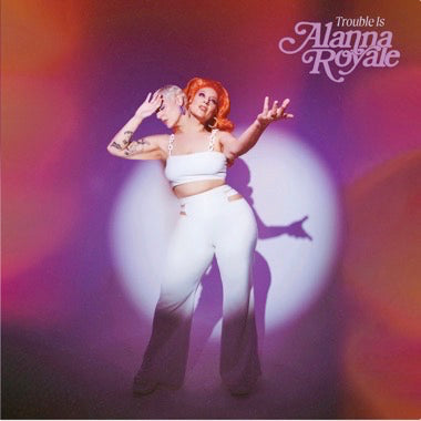 Royale, Alanna - Trouble Is LP