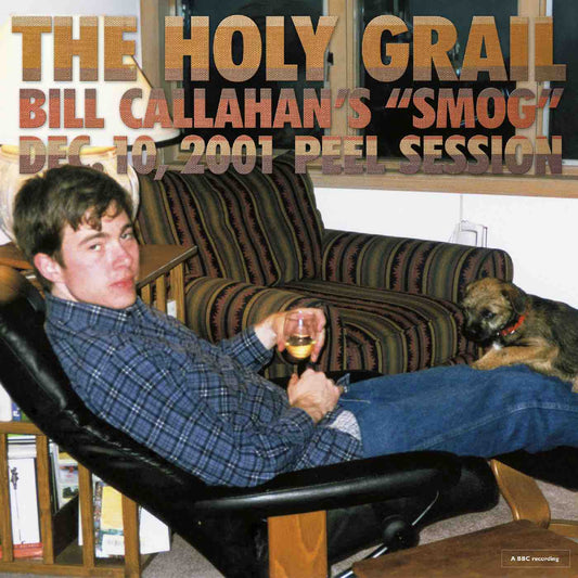 Callahan, Bill - The Holy Grail: Bill Callahan's "Smog" Dec. 10, 2001 Peel Session LP