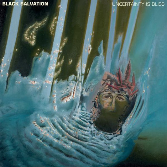 Black Salvation - Uncertainty Is Bliss LP