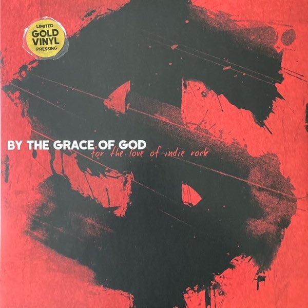 By The Grace Of God ‎– For The Love of Indie Rock