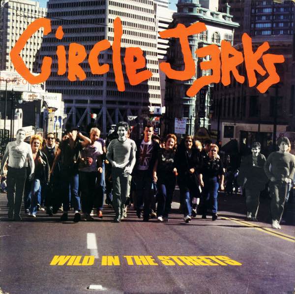 Circle Jerks - Wild In The Streets LP