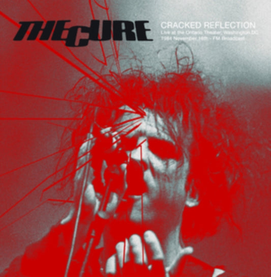 Cure, The - Cracked Reflection: Live at The Ontario Theatre, Washington DC 1984 November 16th - FM Broadcast LP