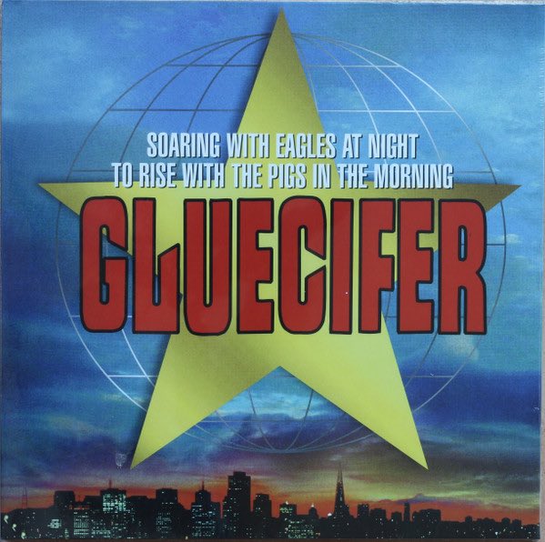 Gluecifer - Soaring With Eagles At Night To Rise With The Pigs In The Morning LP