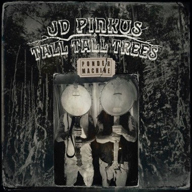 JD Pinkus + Tall Tall Trees - Ponder Machine LP