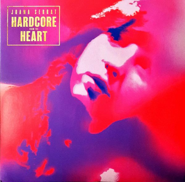 Serrat, Joana - Hardcore From The Heart