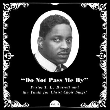 Pastor T.L. Barrett and The Youth For Christ Choir - Do Not Pass Me By