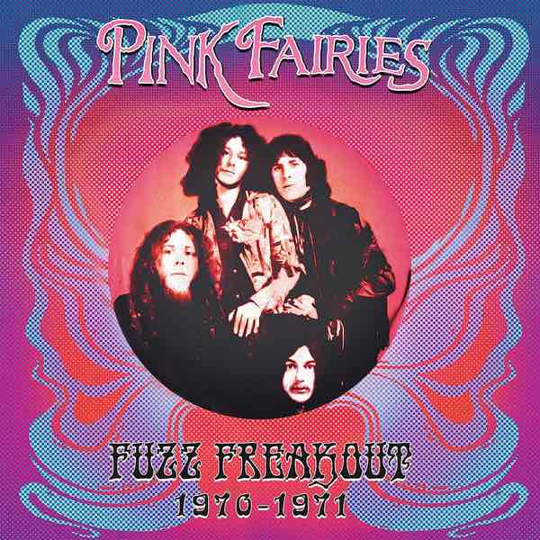 Pink Fairies ‎– Fuzz Freakout 1970-1971