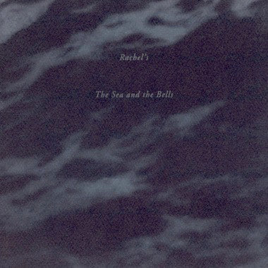 Rachel's - The Sea and The Bells LP