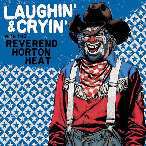 Reverend Horton Heat ‎– Laughin’ & Cryin’ with The Reverend Horton Heat