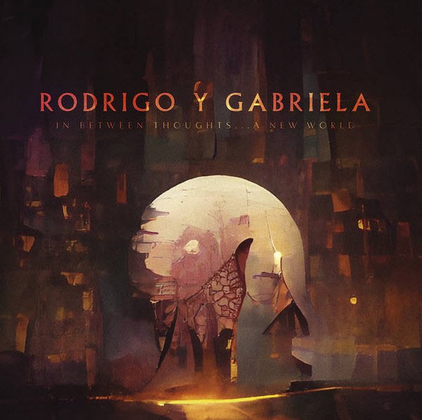 Rodrigo Y Gabriela ‎– In Between Thoughts... A New World