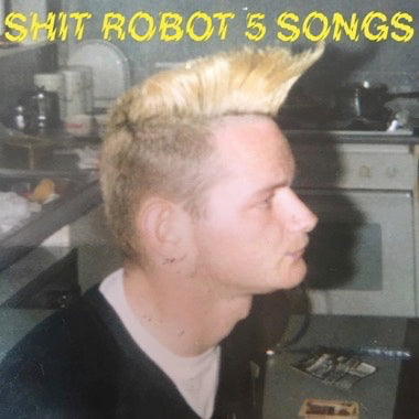 Shit Robot - 5 Songs LP