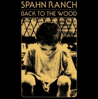 Spahn Ranch - Back To The Wood LP