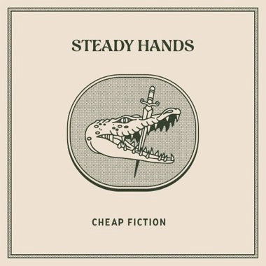 Steady Hands - Cheap Fiction LP