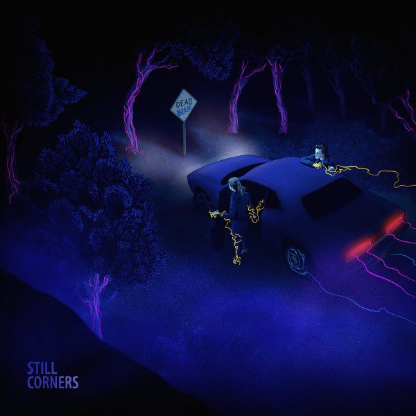 Still Corners - Dead Blue