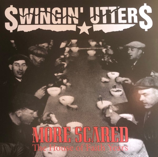 Swingin' Utters - More Scared: The House of Faith Years LP