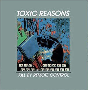 Toxic Reasons - Kill By Remote Control LP