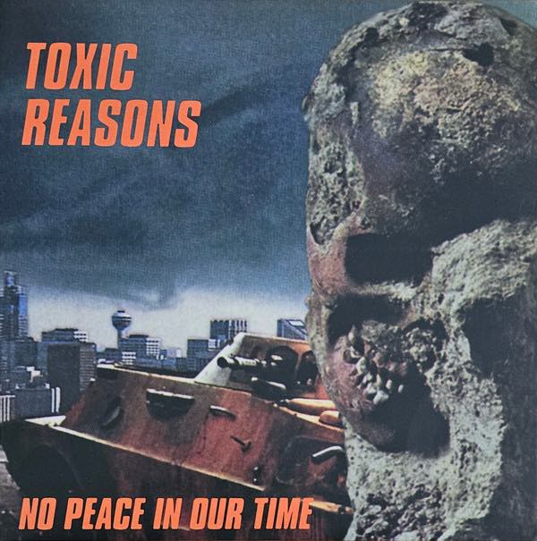 Toxic Reasons - No Peace In Our Time LP