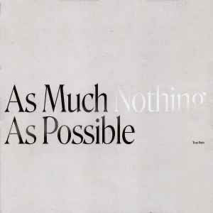 True Faith ‎– As Much Nothing As Possible